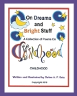 On Dreams and Bright Stuff: A Collection of Poems To Love On CHILDHOOD Cover Image