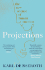 Projections: The New Science of Human Emotion By Karl Deisseroth Cover Image