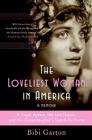 The Loveliest Woman in America: A Tragic Actress, Her Lost Diaries, and Her Granddaughter's Search for Home By Bibi Gaston Cover Image
