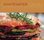 Whitewater Cooks: Pure, Simple and Real Creations from the Fresh Tracks Cafe By Shelley Adams Cover Image
