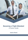Becoming a Flight Attendant: A Career Guide Cover Image