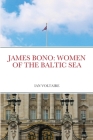 James Bono: Women of the Baltic Sea By Ian Voltaire Cover Image
