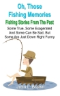 Oh, Those Fishing Memories: Fishing Stories From The Past Cover Image