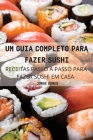 Um Guia Completo Para Fazer Sushi Cover Image
