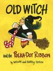 Old Witch and the Polka Dot Ribbon Cover Image
