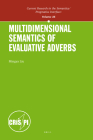 Multidimensional Semantics of Evaluative Adverbs (Current Research in the Semantics / Pragmatics Interface #26) By Mingya Liu Cover Image