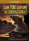 Can You Capture the Chupacabra?: An Interactive Monster Hunt By Brandon Terrell, Blake Hoena Cover Image