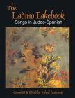 The Ladino Fakebook: Songs in Judeo-Spanish Melody/Lyrics/Chords By Hal Leonard Corp (Created by), Velvel Pasternak (Editor) Cover Image
