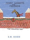 Jerry Giraffe and Friends: The Christmas Tree By H. M. Seiber Cover Image