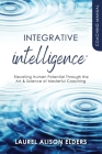 Integrative Intelligence Coaching Manual: Elevating Human Potential Through the Art & Science of Masterful Coaching By Laurel Elders Cover Image