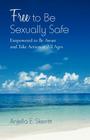 Free to Be Sexually Safe: Empowered to Be Aware and Take Action at All Ages By Anjella E. Skerritt Cover Image