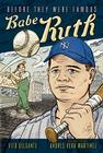 Babe Ruth (Before They Were Famous) By Vito Delsante, Andrés Vera Martínez (Illustrator) Cover Image