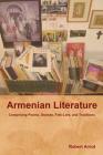Armenian Literature: Comprising Poems, Dramas, Folk-Lore, and Traditions By Robert Arnot (Compiled by) Cover Image