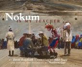 Nokum Is My Teacher By David Bouchard, Allen Sapp (Illustrator) Cover Image