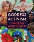 Goddess Activism By Cameron Montgomery Cover Image