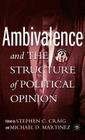 Ambivalence and the Structure of Political Opinion By S. Craig (Editor), M. Martinez (Editor) Cover Image