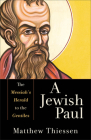 A Jewish Paul: The Messiah's Herald to the Gentiles By Matthew Thiessen Cover Image