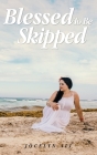 Blessed to be Skipped By Jocelyn Ali Cover Image