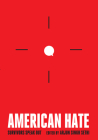 American Hate: Survivors Speak Out By Arjun Singh Sethi (Editor) Cover Image