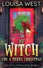 We Witch You A Merry Christmas: A Paranormal Women's Fiction Romance Novel (Mosswood #3) Cover Image