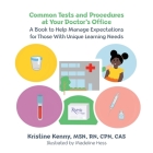 Common Tests and Procedures at Your Doctor's Office: A Book to Help Manage Expectations for Those With Unique Learning Needs Cover Image