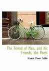 The Friend of Man, and His Friends, the Poets By Frances Power Cobbe Cover Image