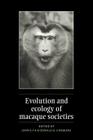 Evolution and Ecology of Macaque Societies By John E. Fa (Editor), Donald G. Lindburg (Editor) Cover Image
