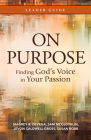 On Purpose Leader Guide: Finding God's Voice in Your Passion By Magrey Devega, Sam McGlothlin, Jevon Caldwell-Gross Cover Image