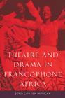 Theatre and Drama in Francophone Africa: A Critical Introduction Cover Image