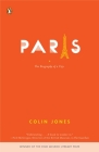Paris: The Biography of a City By Colin Jones Cover Image