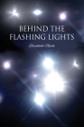 Behind the Flashing Lights By Elizabeth Nicole Cover Image