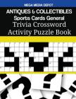 ANTIQUES & COLLECTIBLES Sports Cards General Trivia Crossword Activity Puzzle Book By Mega Media Depot Cover Image
