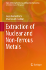 Extraction of Nuclear and Non-Ferrous Metals (Topics in Mining) By Sujay Kumar Dutta, Dharmesh R. Lodhari Cover Image