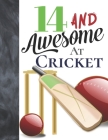 14 And Awesome At Cricket: Bat And Ball College Ruled Composition Writing School Notebook To Take Teachers Notes - Gift For Cricket Players By Writing Addict Cover Image