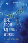 Life from an RNA World: The Ancestor Within By Michael Yarus Cover Image
