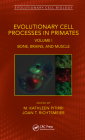 Evolutionary Cell Processes in Primates: Bone, Brains, and Muscle, Volume I (Evolutionary Cell Biology) By M. Kathleen Pitirri (Editor), Joan T. Richtsmeier (Editor) Cover Image