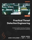 Practical Threat Detection Engineering: A hands-on guide to planning, developing, and validating detection capabilities Cover Image