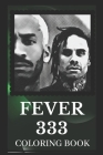 Fever 333 Coloring Book: Explore The World of the Great Fever 333 By Dora Cain Cover Image