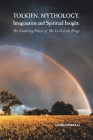 Tolkien, Mythology, Imagination and Spiritual Insight: The Enduring Power of the Lord of the Rings By Luigi Morelli Cover Image