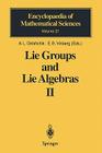 Lie Groups and Lie Algebras II: Discrete Subgroups of Lie Groups and Cohomologies of Lie Groups and Lie Algebras (Encyclopaedia of Mathematical Sciences #21) By A. L. Onishchik (Editor), J. Danskin (Translator), B. L. Feigin (Contribution by) Cover Image