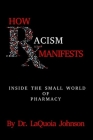 How Rxacism Manifests: Inside the Small World of Pharmacy By Laquoia Johnson Cover Image
