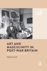 Art and Masculinity in Post-War Britain: Reconstructing Home By Gregory Salter Cover Image