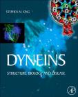 Dyneins: Structure, Biology and Disease By Stephen M. King (Editor) Cover Image