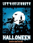 Let's Celebrate Halloween - Activity book to keep the family together on this scary evening Cover Image