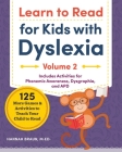 Learn to Read For Kids with Dyslexia, Volume 2: 125 More Games and Activities to Teach Your Child to Read By Hannah Braun Cover Image