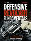 Defensive Revolver Fundamentals, 2nd Edition: Protecting Your Life with the All-American Firearm Cover Image