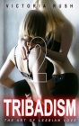 Tribadism 2: The Art of Lesbian Love By Victoria Rush Cover Image