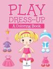 Play Dress-up (A Coloring Book) Cover Image