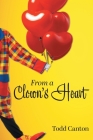 From a Clown's Heart By Todd Canton Cover Image