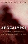 Apocalypse: A Catholic Perspective on the Book of Revelation By Stephen C. Doyle Cover Image